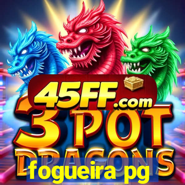 fogueira pg